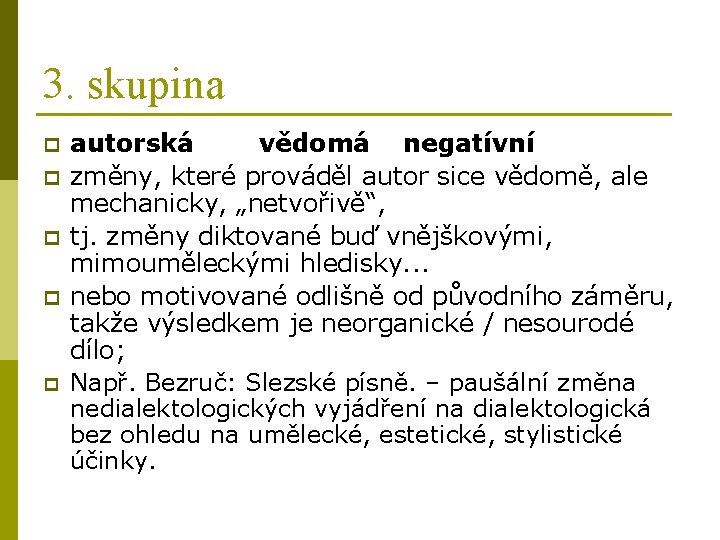 3. skupina p p p autorská vědomá negatívní změny, které prováděl autor sice vědomě,