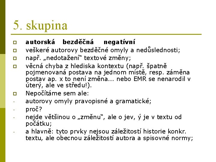 5. skupina p p p - autorská bezděčná negatívní veškeré autorovy bezděčné omyly a