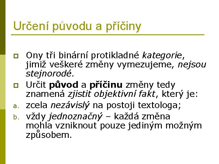 Určení původu a příčiny p p a. b. Ony tři binární protikladné kategorie, jimiž