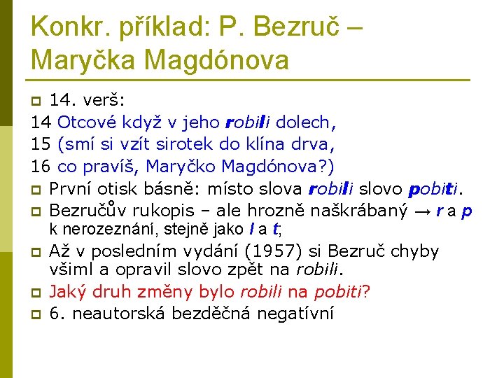 Konkr. příklad: P. Bezruč – Maryčka Magdónova 14. verš: 14 Otcové když v jeho