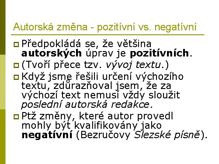 Autorská změna - pozitívní vs. negatívní p Předpokládá se, že většina autorských úprav je