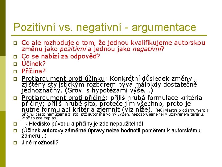 Pozitívní vs. negatívní - argumentace p p p Co ale rozhoduje o tom, že