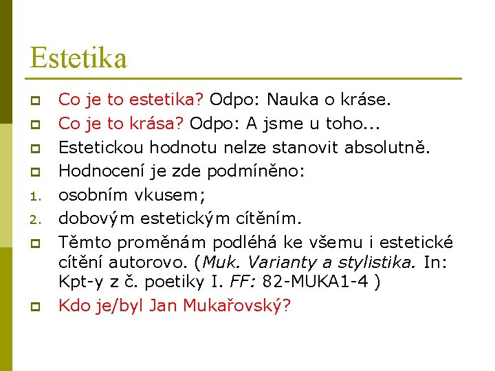 Estetika p p 1. 2. p p Co je to estetika? Odpo: Nauka o