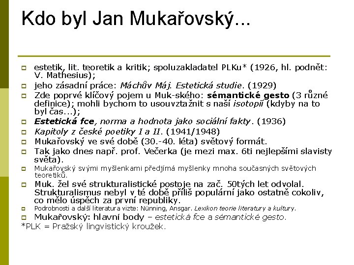 Kdo byl Jan Mukařovský. . . p p p p p estetik, lit. teoretik