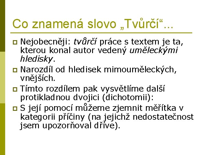 Co znamená slovo „Tvůrčí“. . . Nejobecněji: tvůrčí práce s textem je ta, kterou Co znamená slovo „Tvůrčí“. . . Nejobecněji: tvůrčí práce s textem je ta, kterou