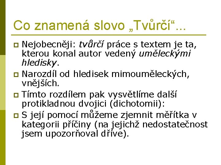 Co znamená slovo „Tvůrčí“. . . Nejobecněji: tvůrčí práce s textem je ta, kterou