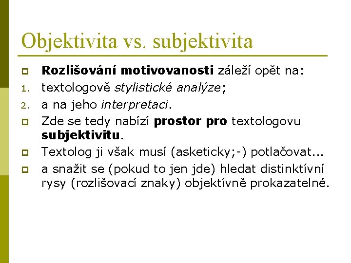 Objektivita vs. subjektivita p 1. 2. p p p Rozlišování motivovanosti záleží opět na: