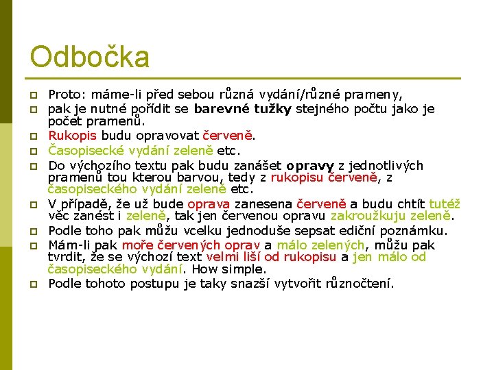 Odbočka p p p p p Proto: máme-li před sebou různá vydání/různé prameny, pak