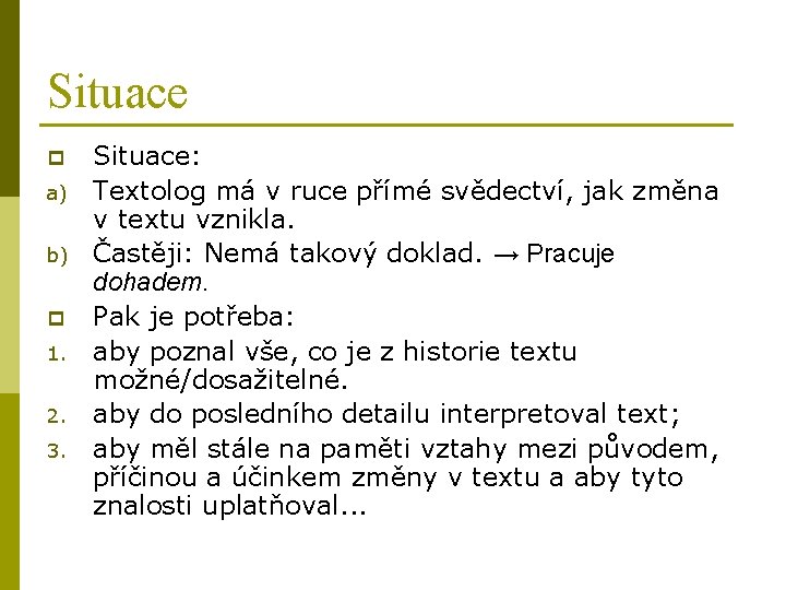 Situace p a) b) p 1. 2. 3. Situace: Textolog má v ruce přímé