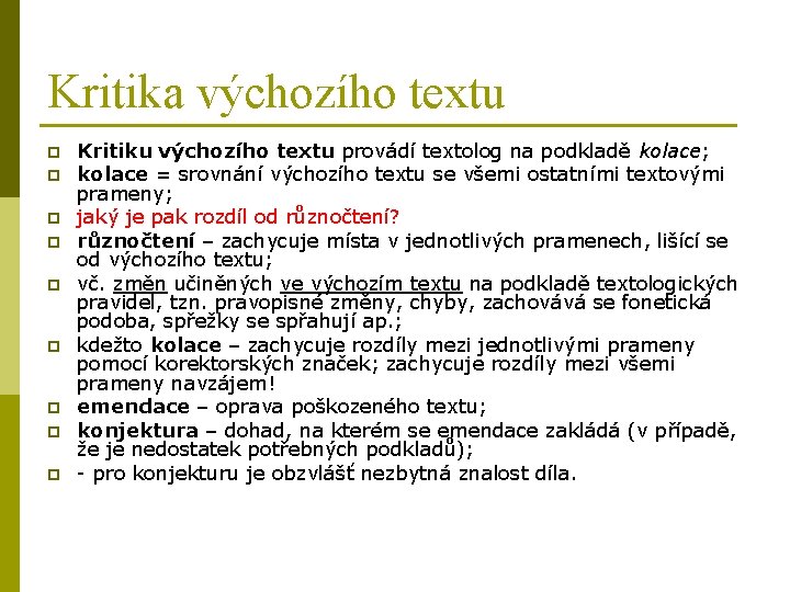 Kritika výchozího textu p p p p p Kritiku výchozího textu provádí textolog na