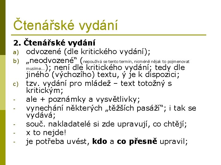 Čtenářské vydání 2. Čtenářské vydání a) odvozené (dle kritického vydání); b) „neodvozené“ (nepoužívá se