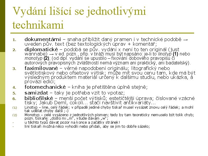 Vydání lišící se jednotlivými technikami 1. 2. 3. 4. 5. 6. (1) (2) -