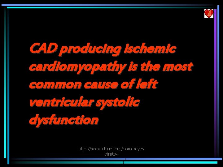 CAD producing ischemic cardiomyopathy is the most common cause of left ventricular systolic dysfunction