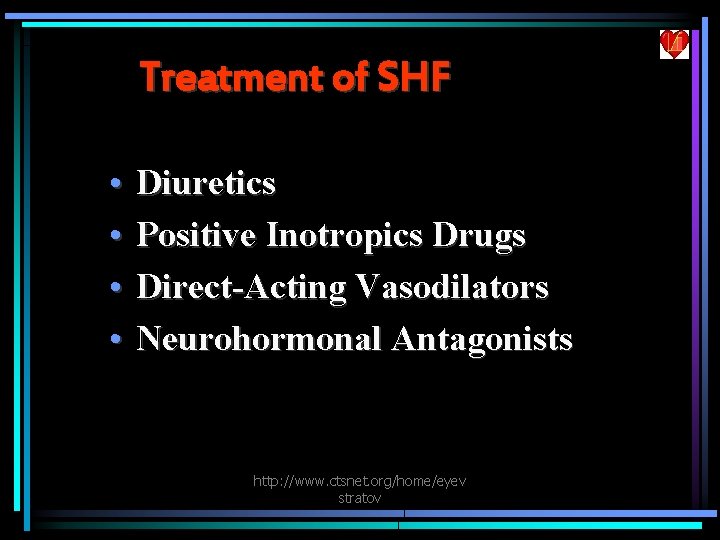 Treatment of SHF • • Diuretics Positive Inotropics Drugs Direct-Acting Vasodilators Neurohormonal Antagonists http: