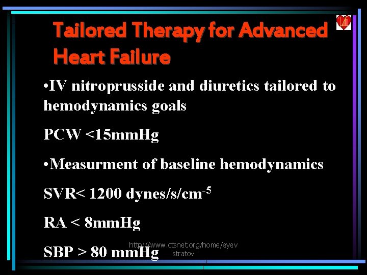 Tailored Therapy for Advanced Heart Failure • IV nitroprusside and diuretics tailored to hemodynamics
