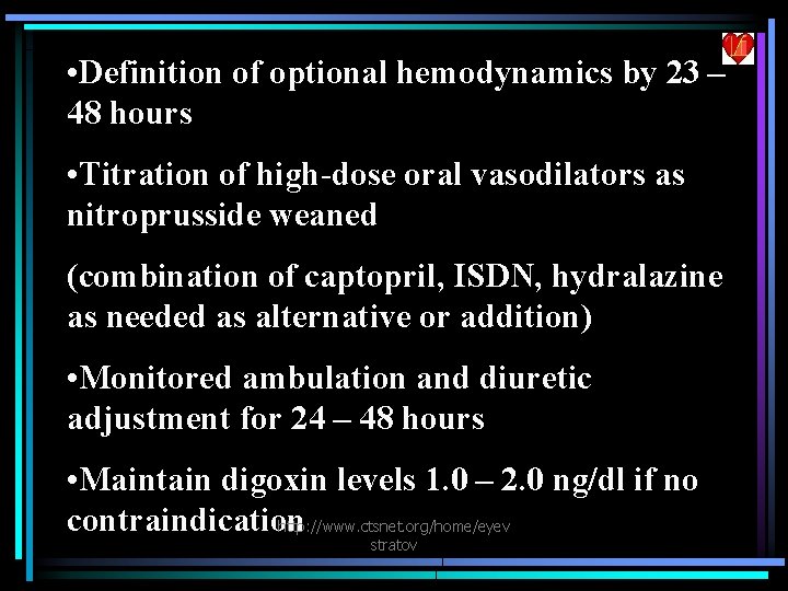  • Definition of optional hemodynamics by 23 – 48 hours • Titration of