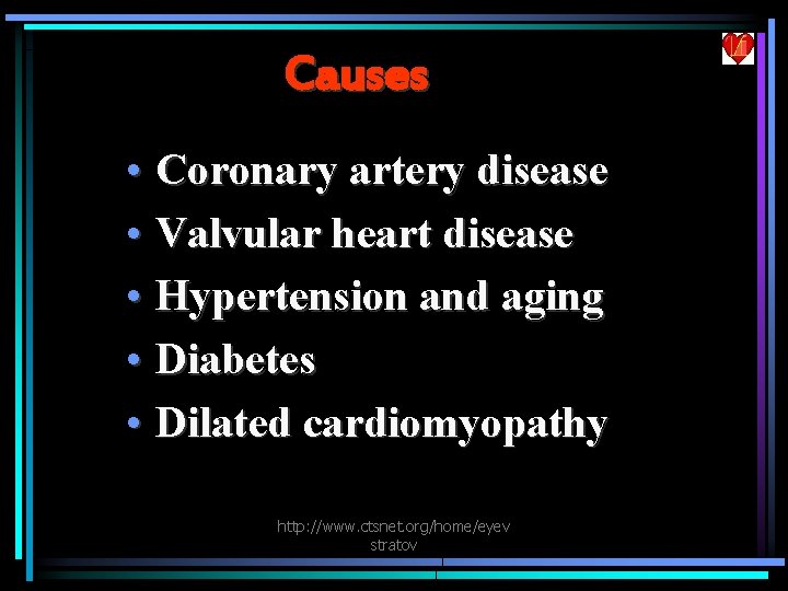Causes • Coronary artery disease • Valvular heart disease • Hypertension and aging •