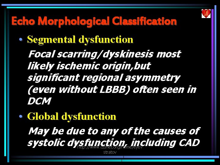 Echo Morphological Classification • Segmental dysfunction Focal scarring/dyskinesis most likely ischemic origin, but significant