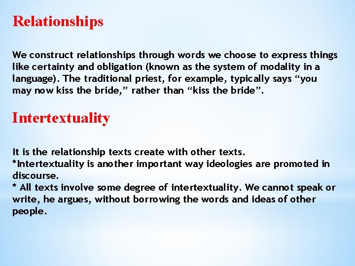 Relationships We construct relationships through words we choose to express things like certainty and