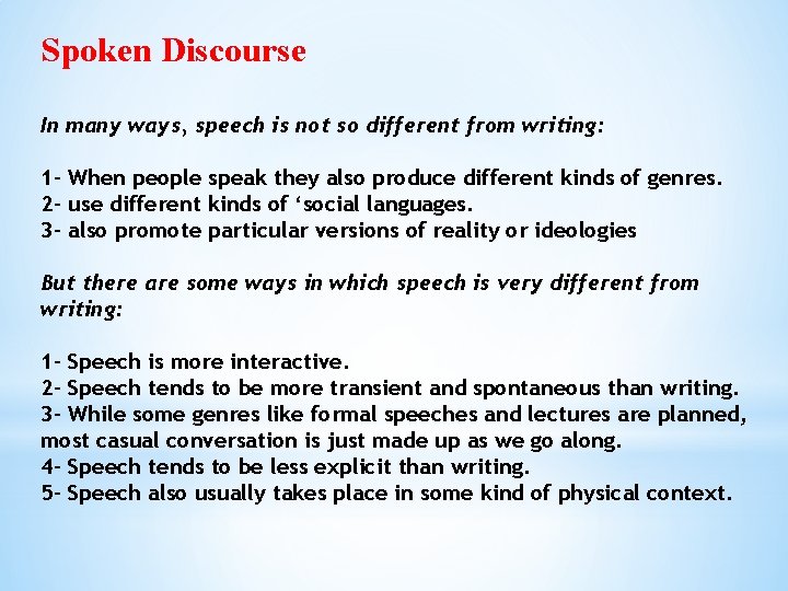 Spoken Discourse In many ways, speech is not so different from writing: 1 -