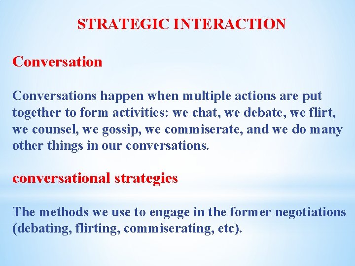 STRATEGIC INTERACTION Conversations happen when multiple actions are put together to form activities: we