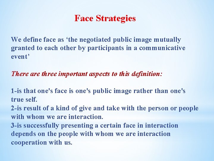 Face Strategies We define face as ‘the negotiated public image mutually granted to each