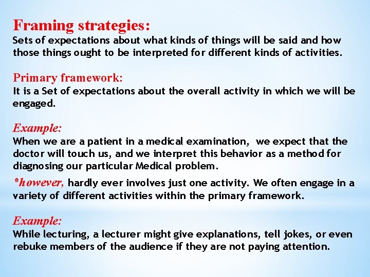 Framing strategies: Sets of expectations about what kinds of things will be said and