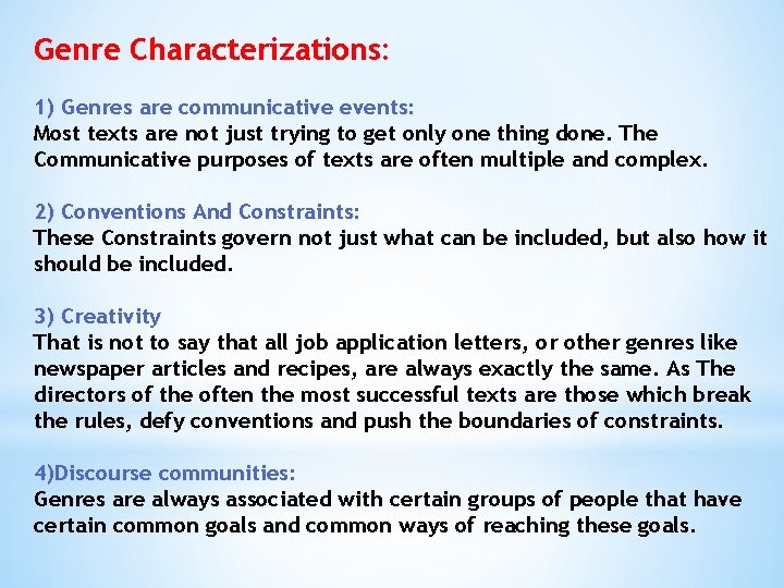 Genre Characterizations: 1) Genres are communicative events: Most texts are not just trying to