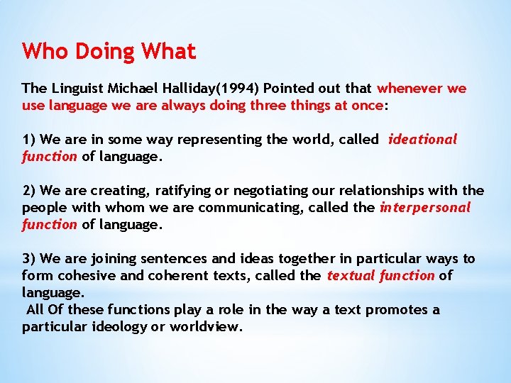 Who Doing What The Linguist Michael Halliday(1994) Pointed out that whenever we use language