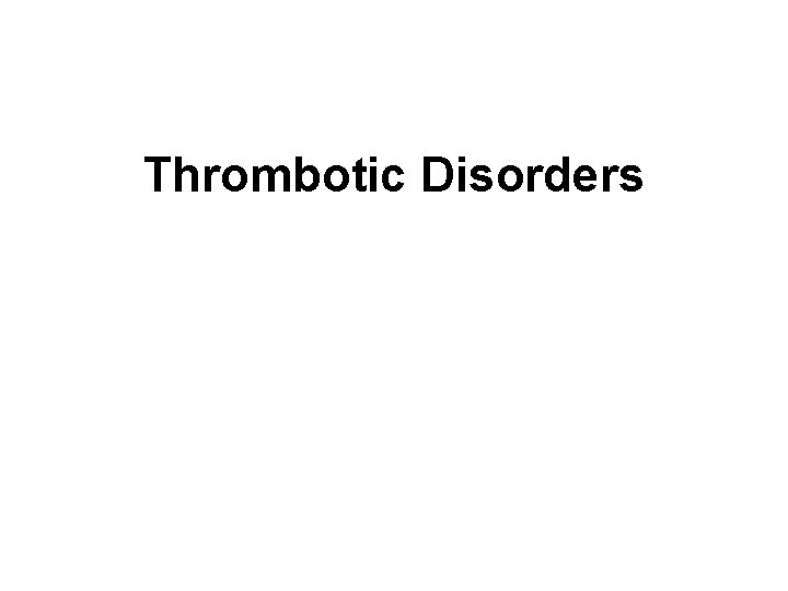 Thrombotic Disorders 