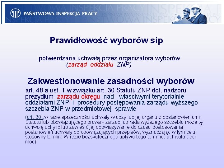 Prawidłowość wyborów sip potwierdzana uchwałą przez organizatora wyborów (zarząd oddziału ZNP) Zakwestionowanie zasadności wyborów