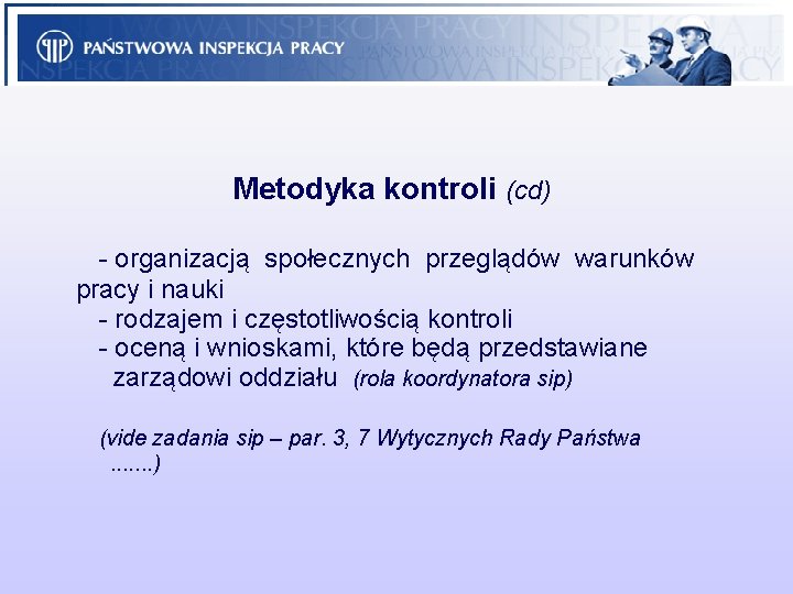 Metodyka kontroli (cd) - organizacją społecznych przeglądów warunków pracy i nauki - rodzajem i