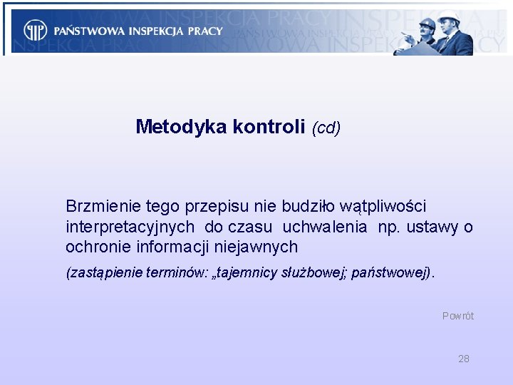 Metodyka kontroli (cd) Brzmienie tego przepisu nie budziło wątpliwości interpretacyjnych do czasu uchwalenia np.