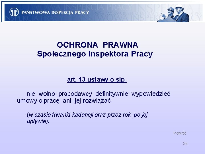 OCHRONA PRAWNA Społecznego Inspektora Pracy art. 13 ustawy o sip nie wolno pracodawcy definitywnie