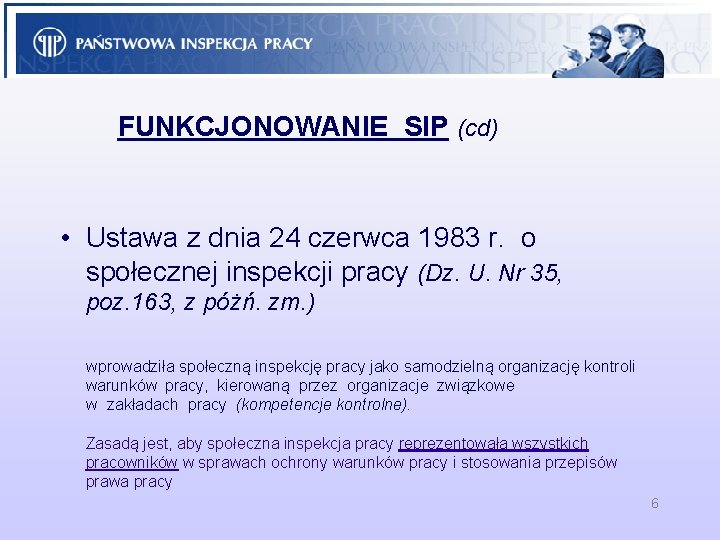 FUNKCJONOWANIE SIP (cd) • Ustawa z dnia 24 czerwca 1983 r. o społecznej inspekcji