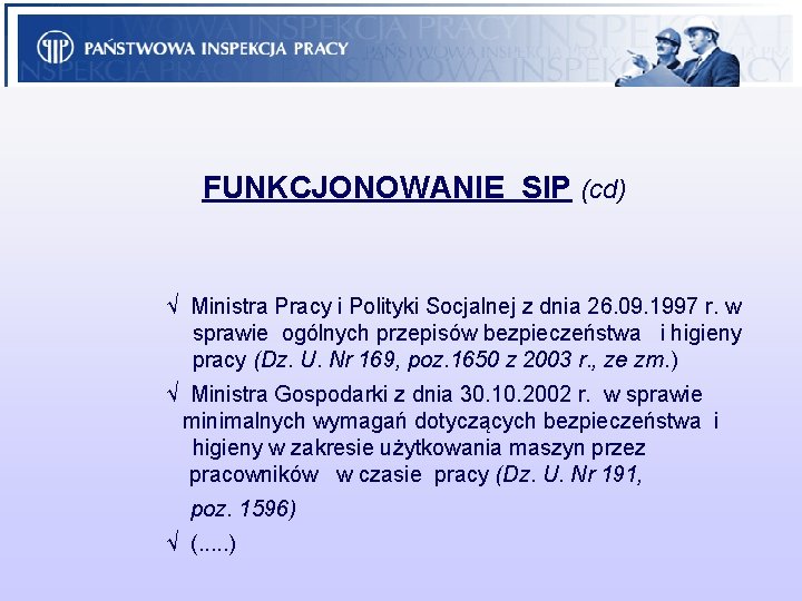 FUNKCJONOWANIE SIP (cd) √ Ministra Pracy i Polityki Socjalnej z dnia 26. 09. 1997