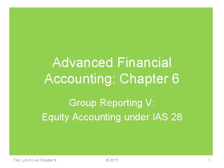 Advanced Financial Accounting: Chapter 6 Group Reporting V: Equity Accounting under IAS 28 Tan,