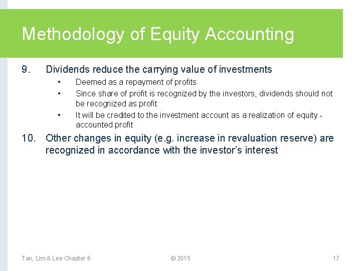 Methodology of Equity Accounting 9. Dividends reduce the carrying value of investments • •