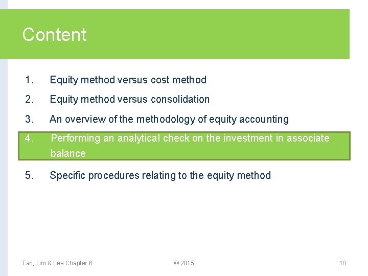 Content 1. Equity method versus cost method 2. Equity method versus consolidation 3. An