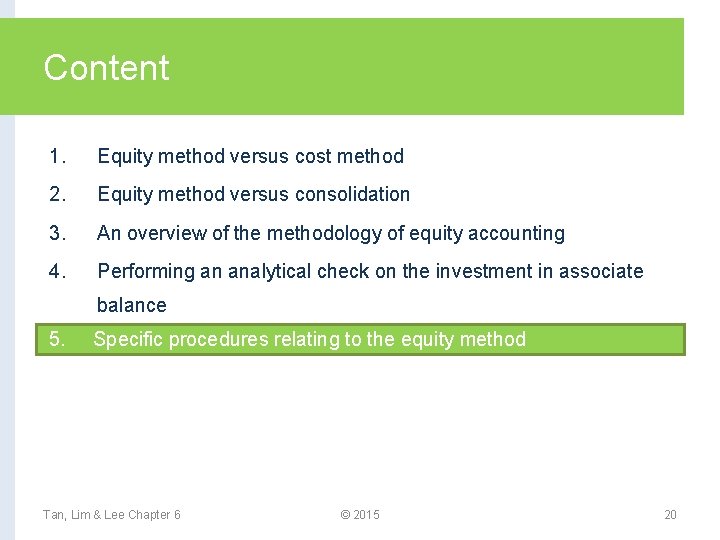 Content 1. Equity method versus cost method 2. Equity method versus consolidation 3. An