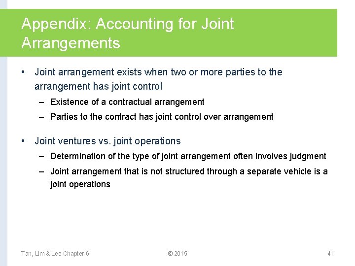 Appendix: Accounting for Joint Arrangements • Joint arrangement exists when two or more parties