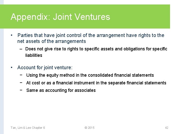 Appendix: Joint Ventures • Parties that have joint control of the arrangement have rights