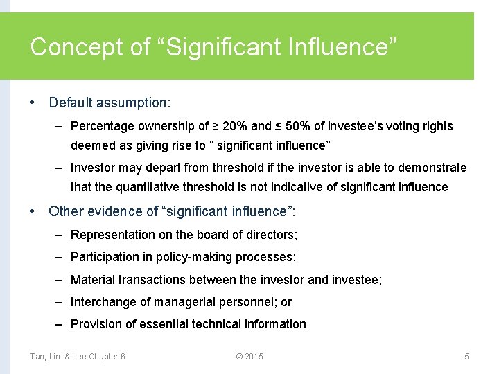 Concept of “Significant Influence” • Default assumption: – Percentage ownership of ≥ 20% and