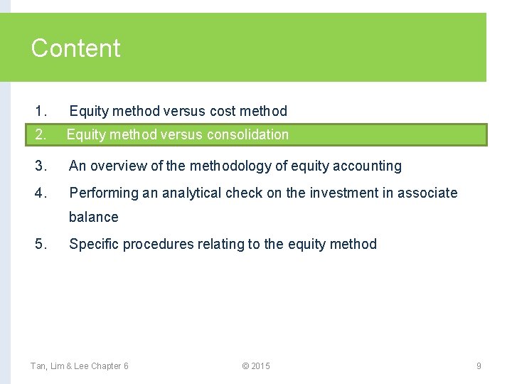 Content 1. Equity method versus cost method 2. 2. Equity method versus consolidation 3.