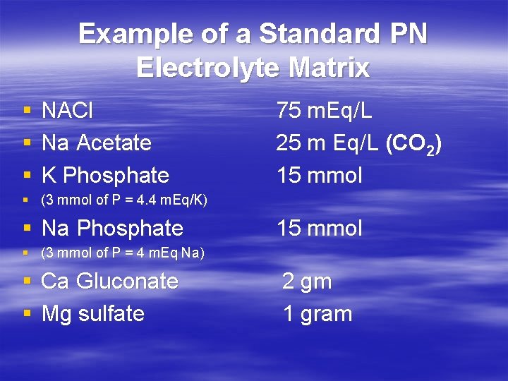 Example of a Standard PN Electrolyte Matrix § § § NACl Na Acetate K