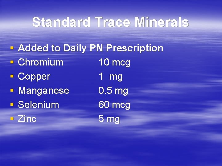 Standard Trace Minerals § § § Added to Daily PN Prescription Chromium 10 mcg