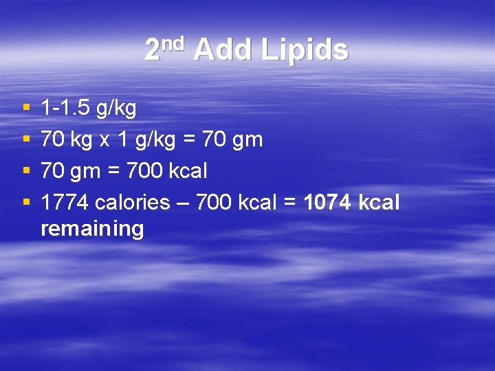 2 nd Add Lipids § § 1 -1. 5 g/kg 70 kg x 1