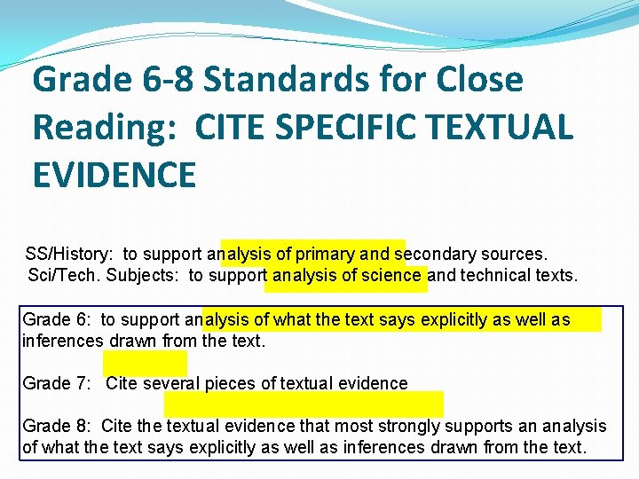 Grade 6 -8 Standards for Close Reading: CITE SPECIFIC TEXTUAL EVIDENCE SS/History: to support