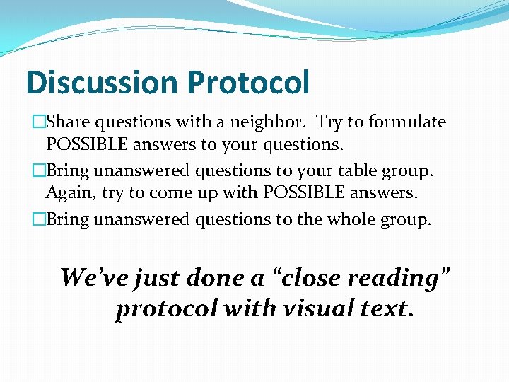 Discussion Protocol �Share questions with a neighbor. Try to formulate POSSIBLE answers to your