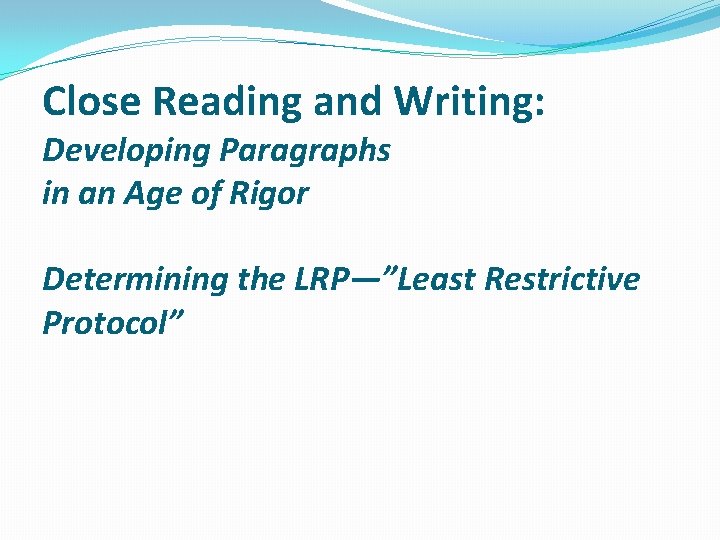 Close Reading and Writing: Developing Paragraphs in an Age of Rigor Determining the LRP—”Least